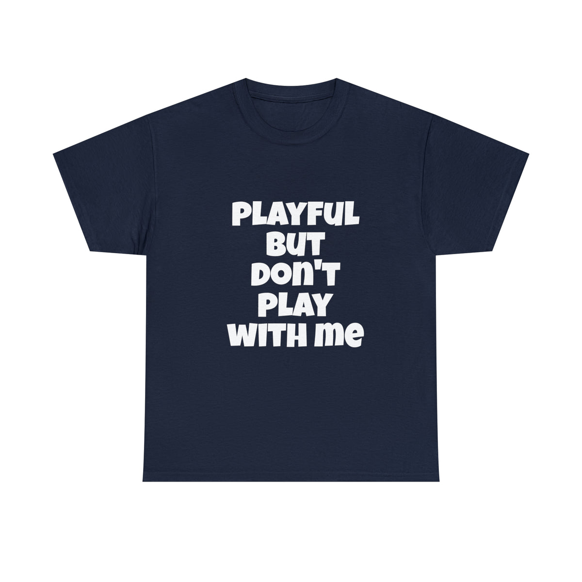 Playful But Don't Play With Me (Unisex) Heavy Cotton Tee