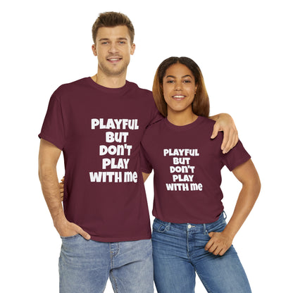 Playful But Don't Play With Me (Unisex) Heavy Cotton Tee