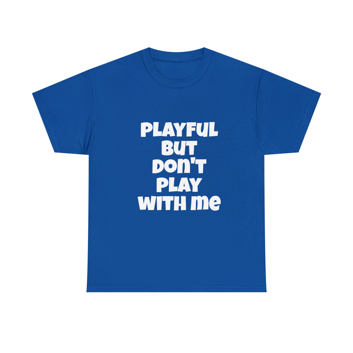Playful But Don't Play With Me (Unisex) Heavy Cotton Tee