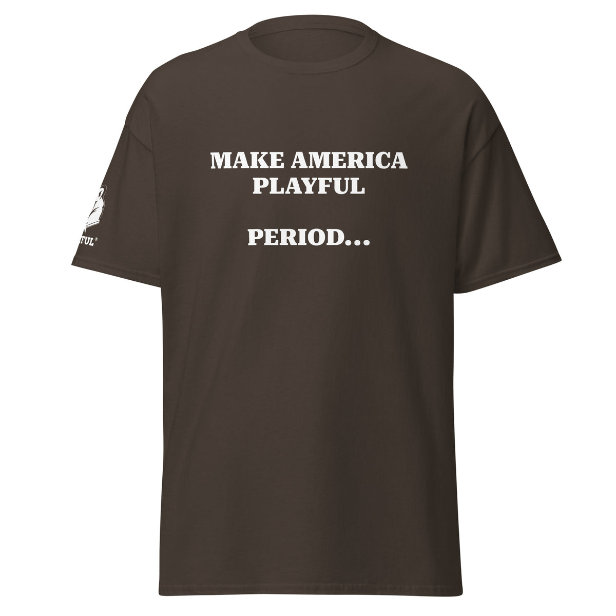 Make America Playful, Period... (Unisex)Tee