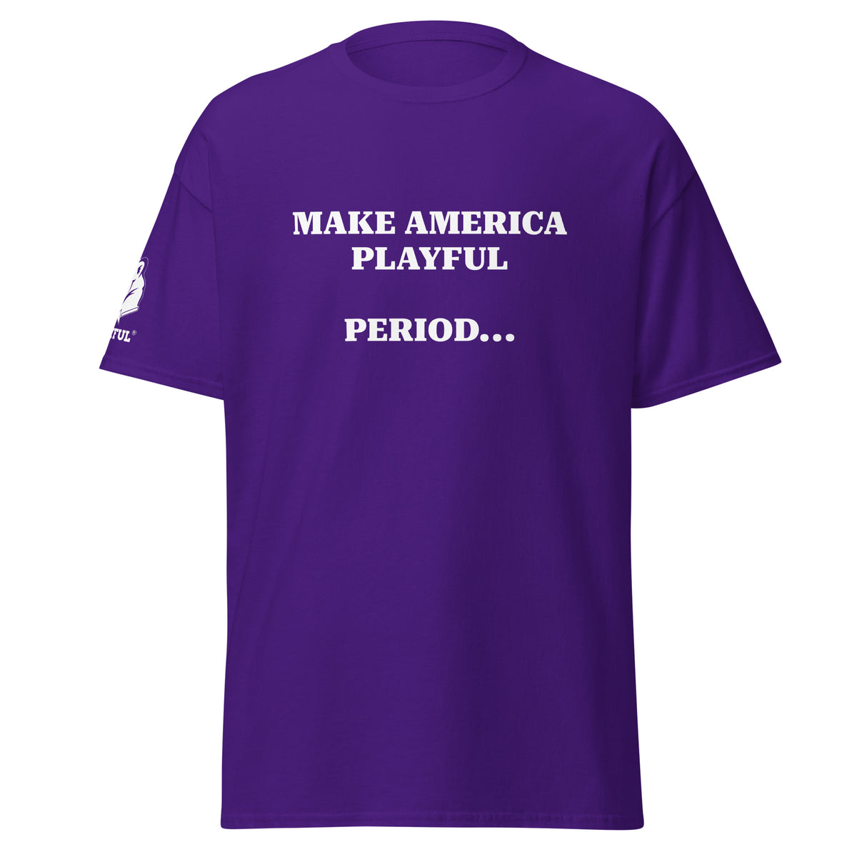 Make America Playful, Period... (Unisex)Tee