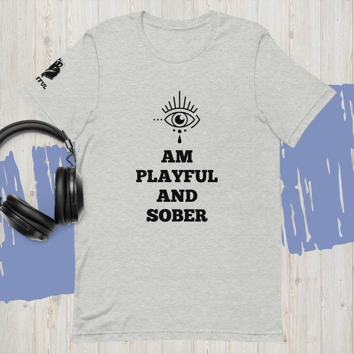I Am Playful And Sober (Unisex) T-Shirt