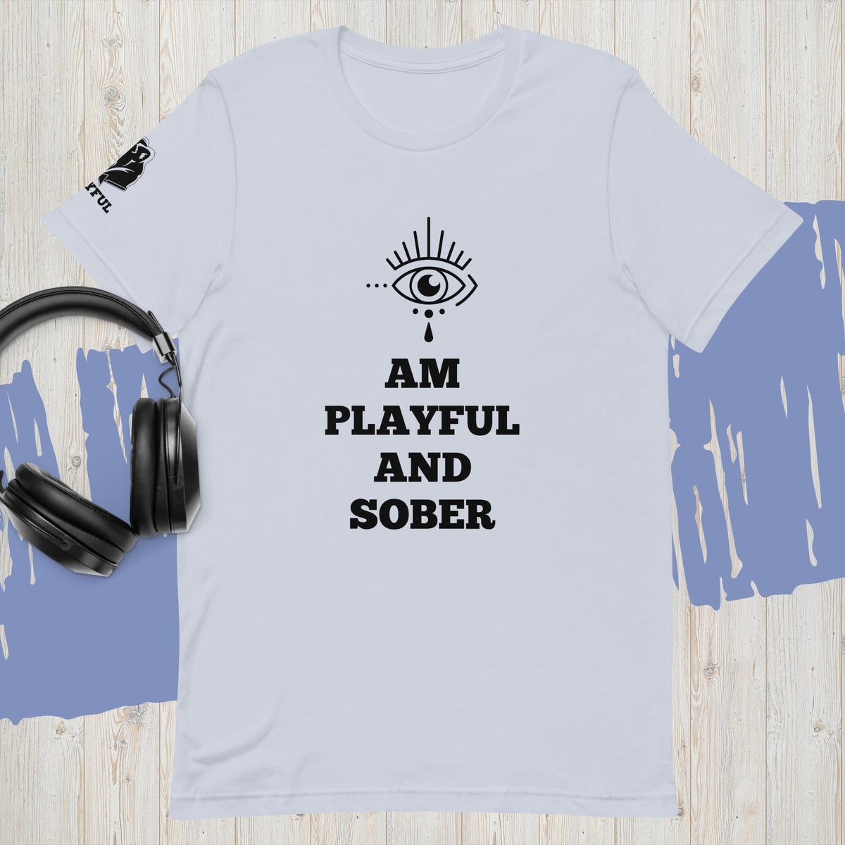 I Am Playful And Sober (Unisex) T-Shirt