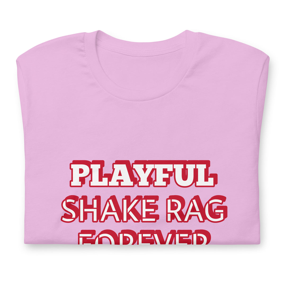 Playful X Shake Rag Forever (Unisex) T-Shirt