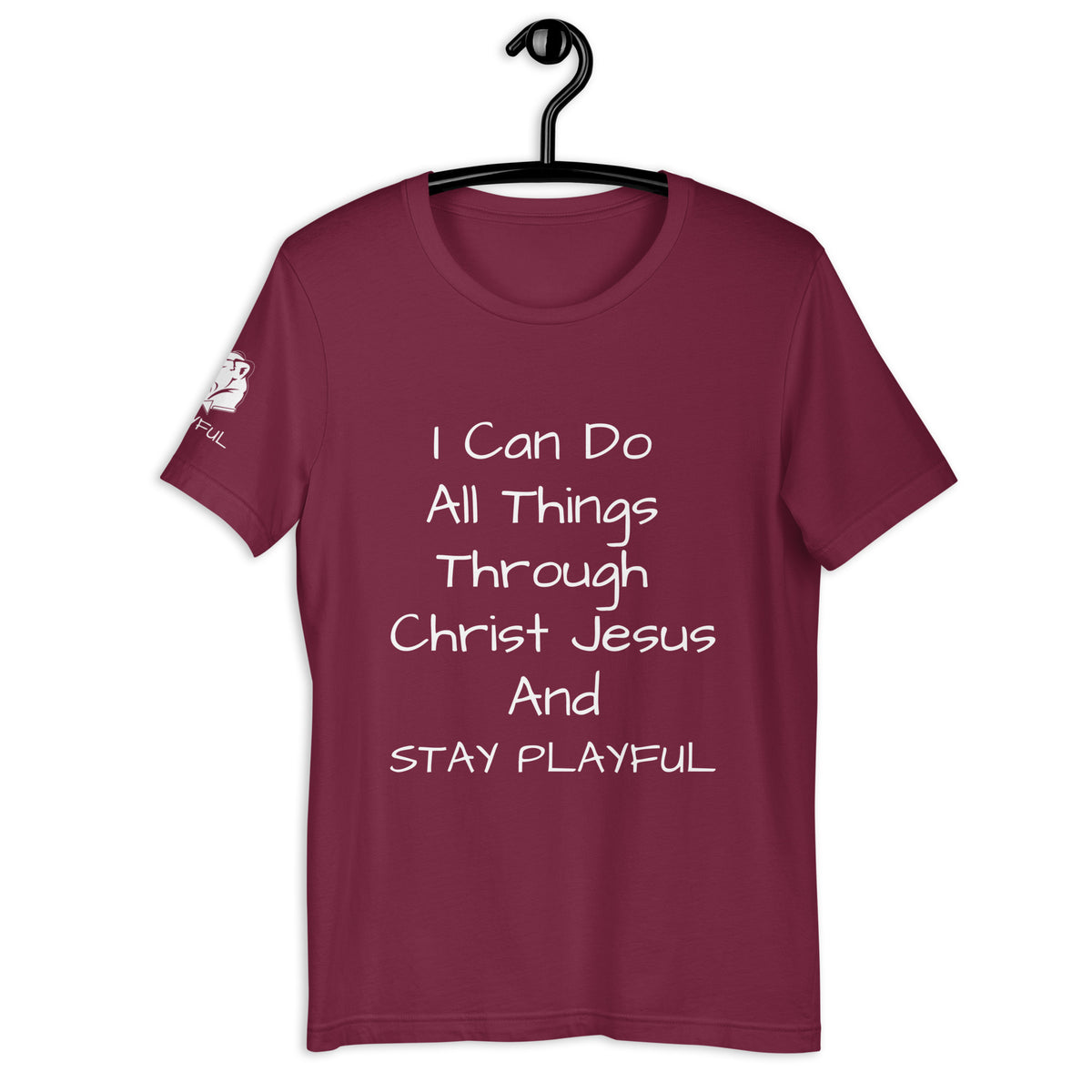 I Can Do All Things Through Christ Jesus & Stay Playful (Unisex) T-Shirt