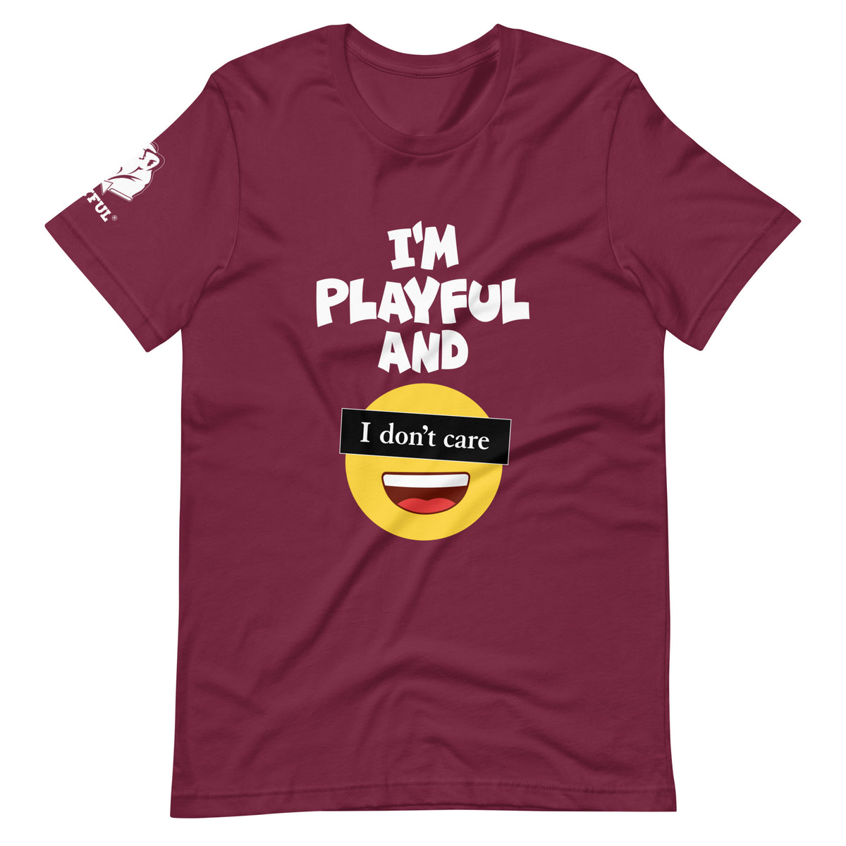 I'm Playful & I Don't Care (Unisex) T-Shirt