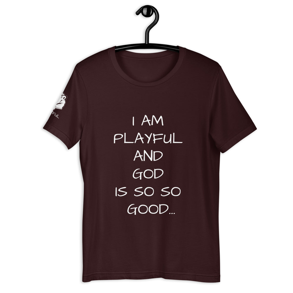 I Am Playful And God Is So So Good (Unisex) T-Shirt