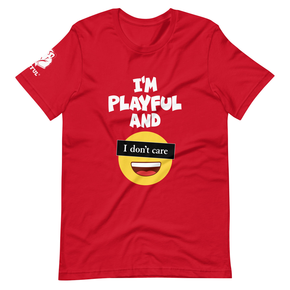 I'm Playful & I Don't Care (Unisex) T-Shirt