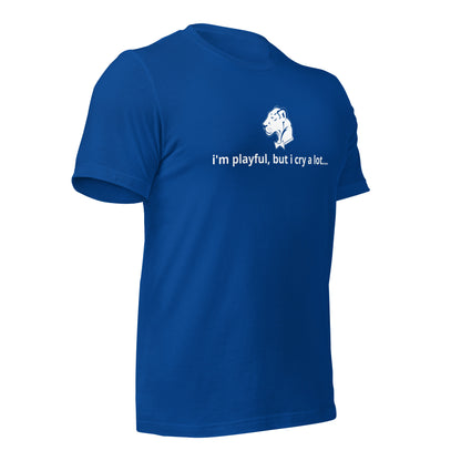 I'm Playful, But I Cry A Lot (Unisex) t-Shirt