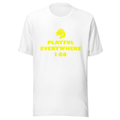 Playful Everywhere I Go (Unisex) Tee