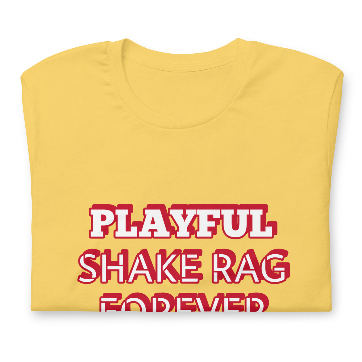 Playful X Shake Rag Forever (Unisex) T-Shirt