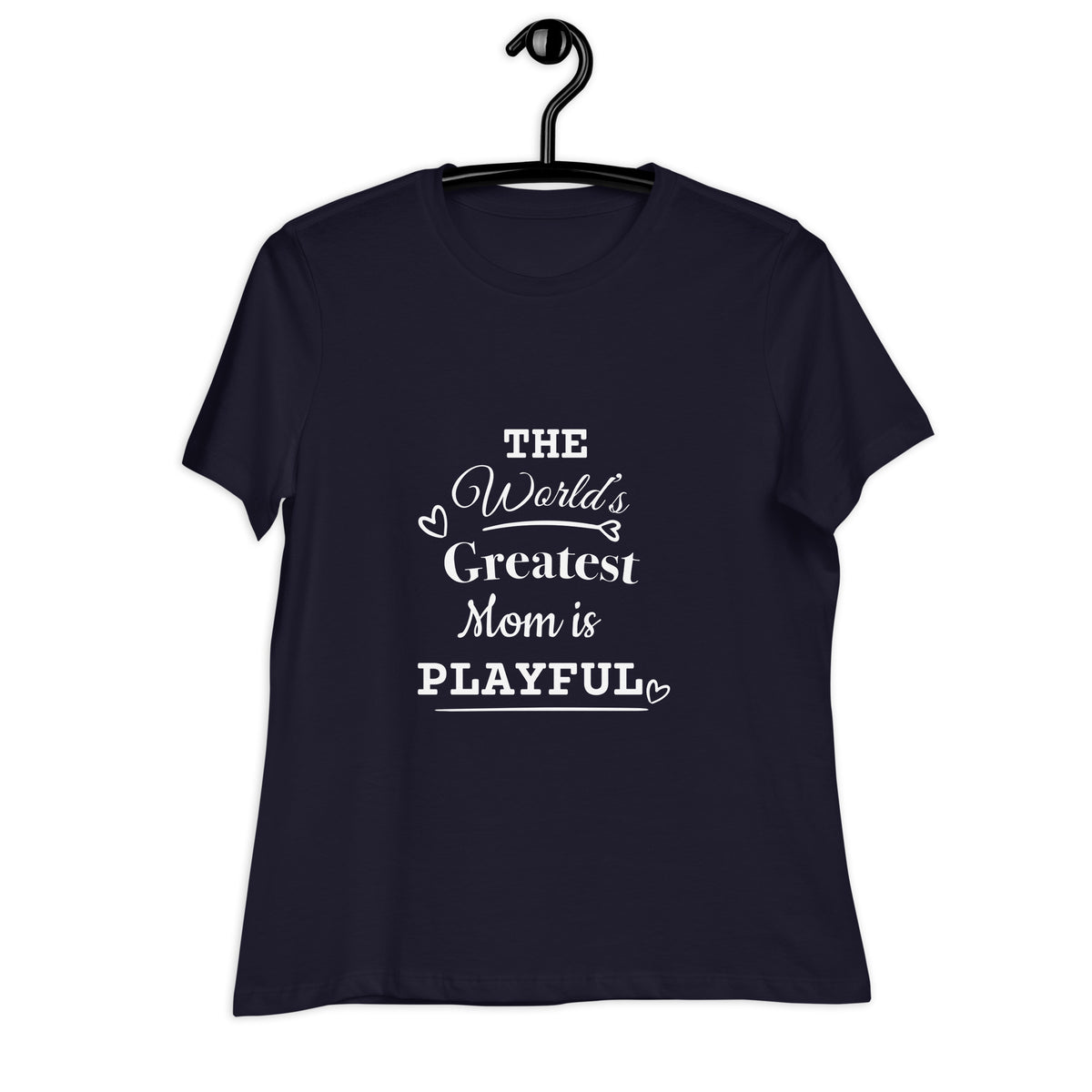 The World's Greatest Mom Is Playful Ladies Relaxed T-Shirt