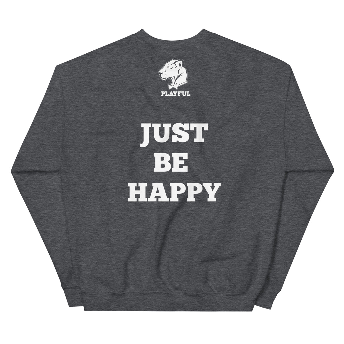 Playful (Just Be Happy) (Unisex) Sweatshirt
