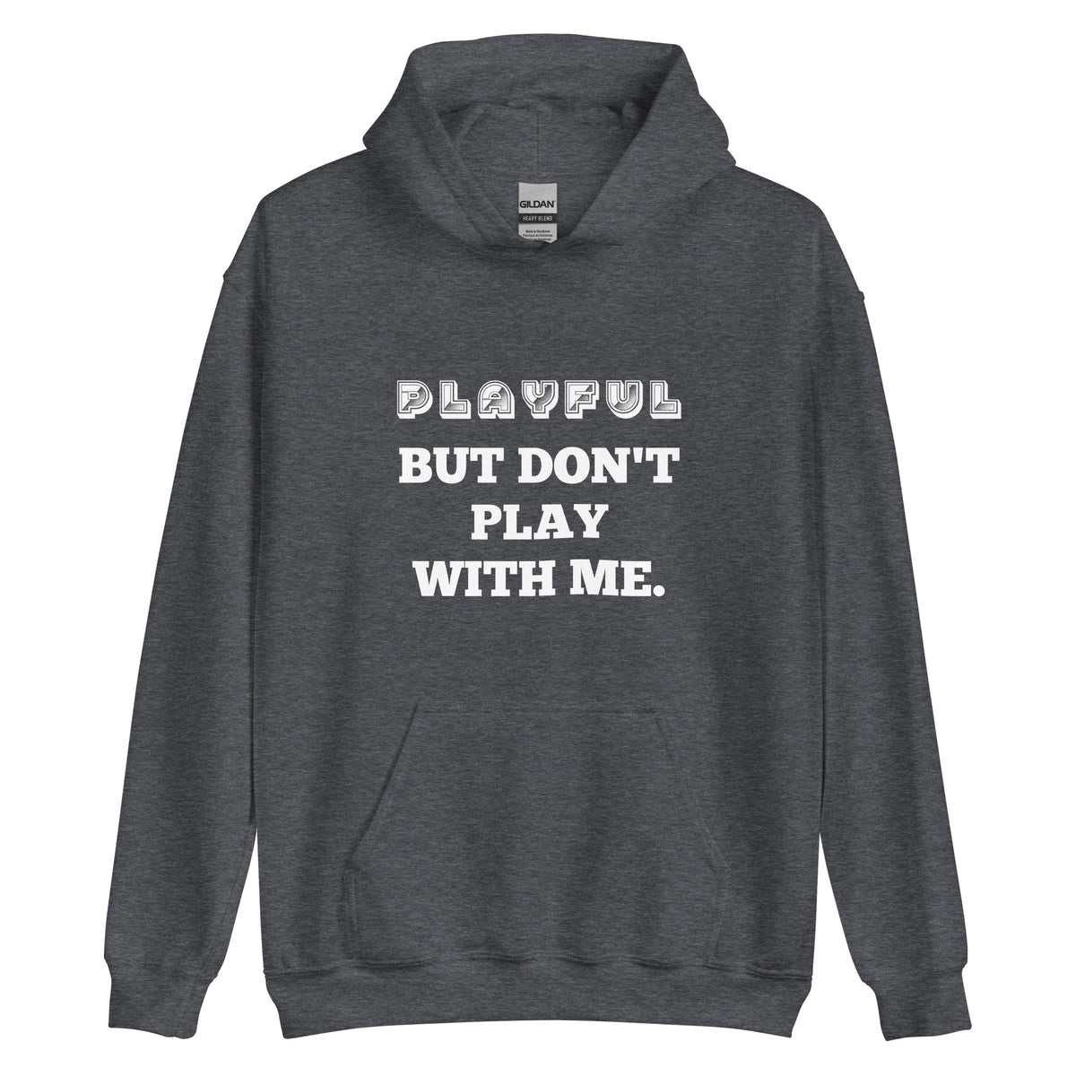 Playful But Don't Play - Custom (Unisex) Hoodie