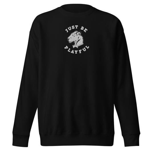 Just Be Playful Embroidered (Unisex) Premium Sweatshirt