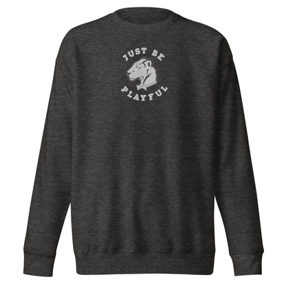 Just Be Playful Embroidered (Unisex) Premium Sweatshirt