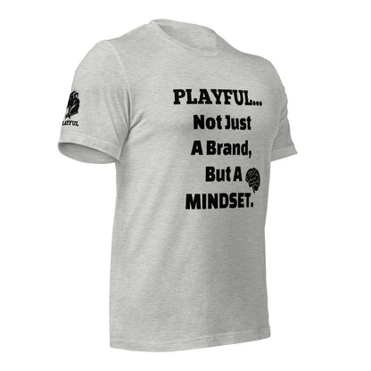 Playful... Not Just A Brand, But A Mindset (Unisex) T-Shirt