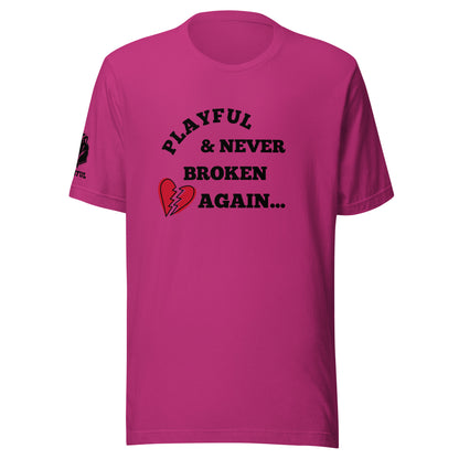 Playful & Never Broken Again... (Unisex) T-Shirt