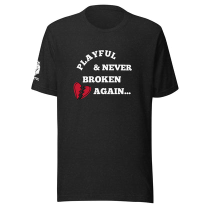 Playful & Never Broken Again (Unisex) T-Shirt