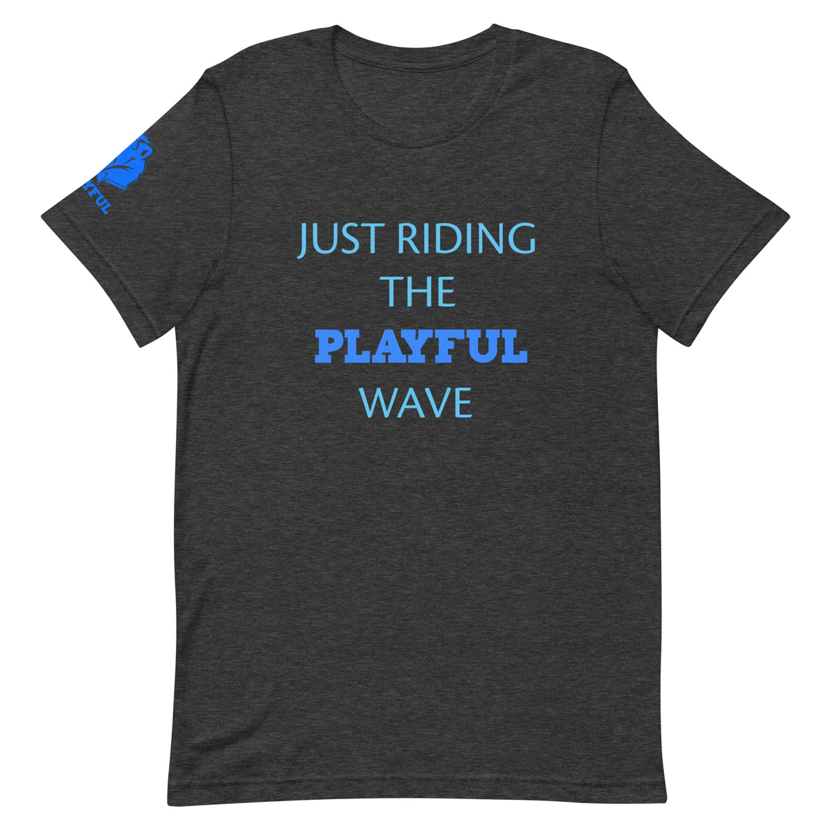 Just Riding The Playful Wave (Unisex) Tee