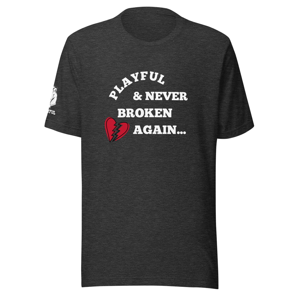 Playful & Never Broken Again (Unisex) T-Shirt