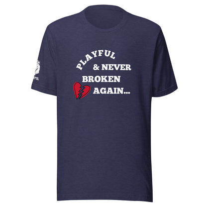 Playful & Never Broken Again (Unisex) T-Shirt