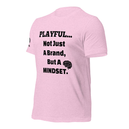 Playful... Not Just A Brand, But A Mindset (Unisex) T-Shirt