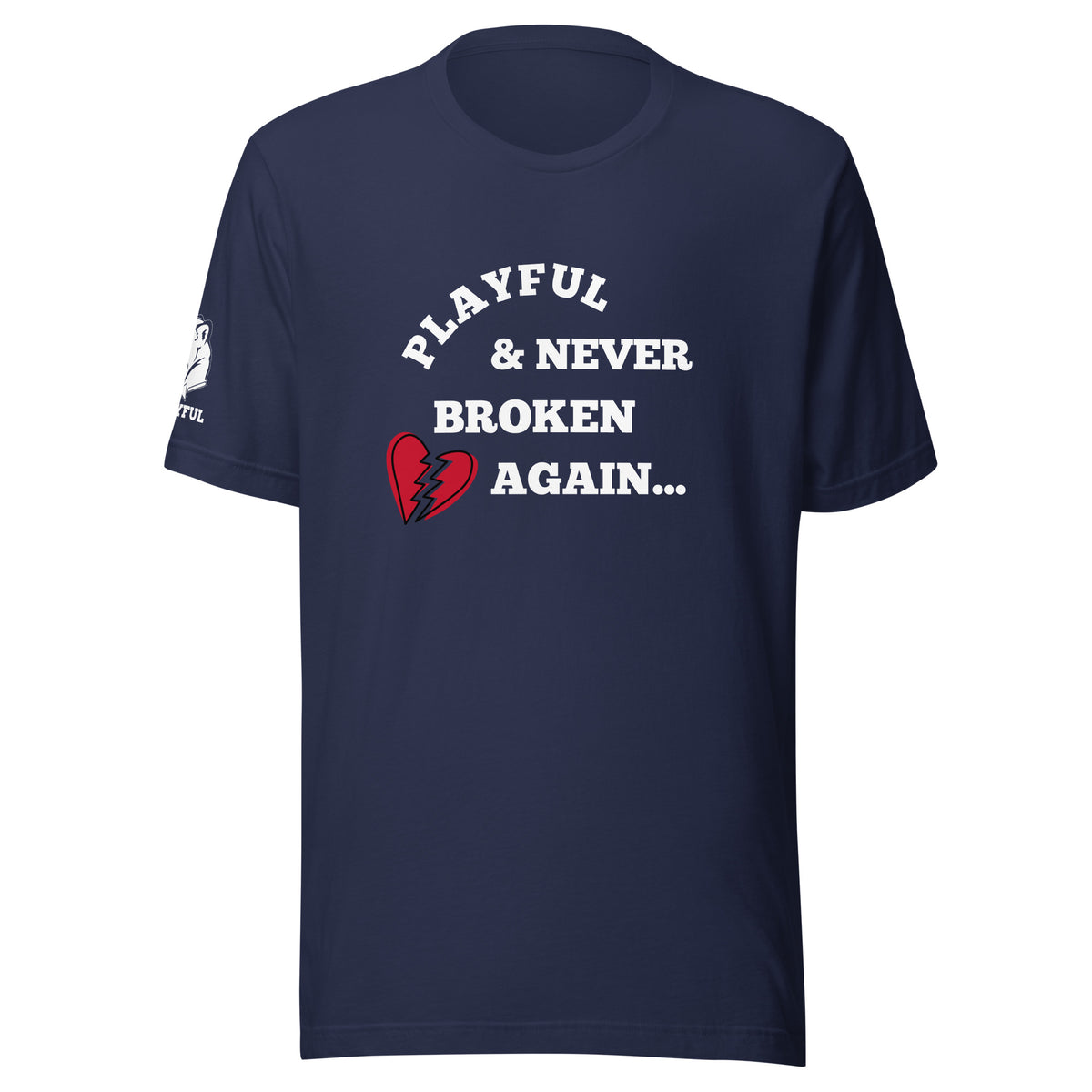 Playful & Never Broken Again (Unisex) T-Shirt