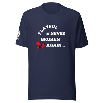 Playful & Never Broken Again (Unisex) T-Shirt