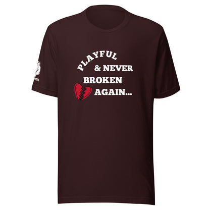 Playful & Never Broken Again (Unisex) T-Shirt
