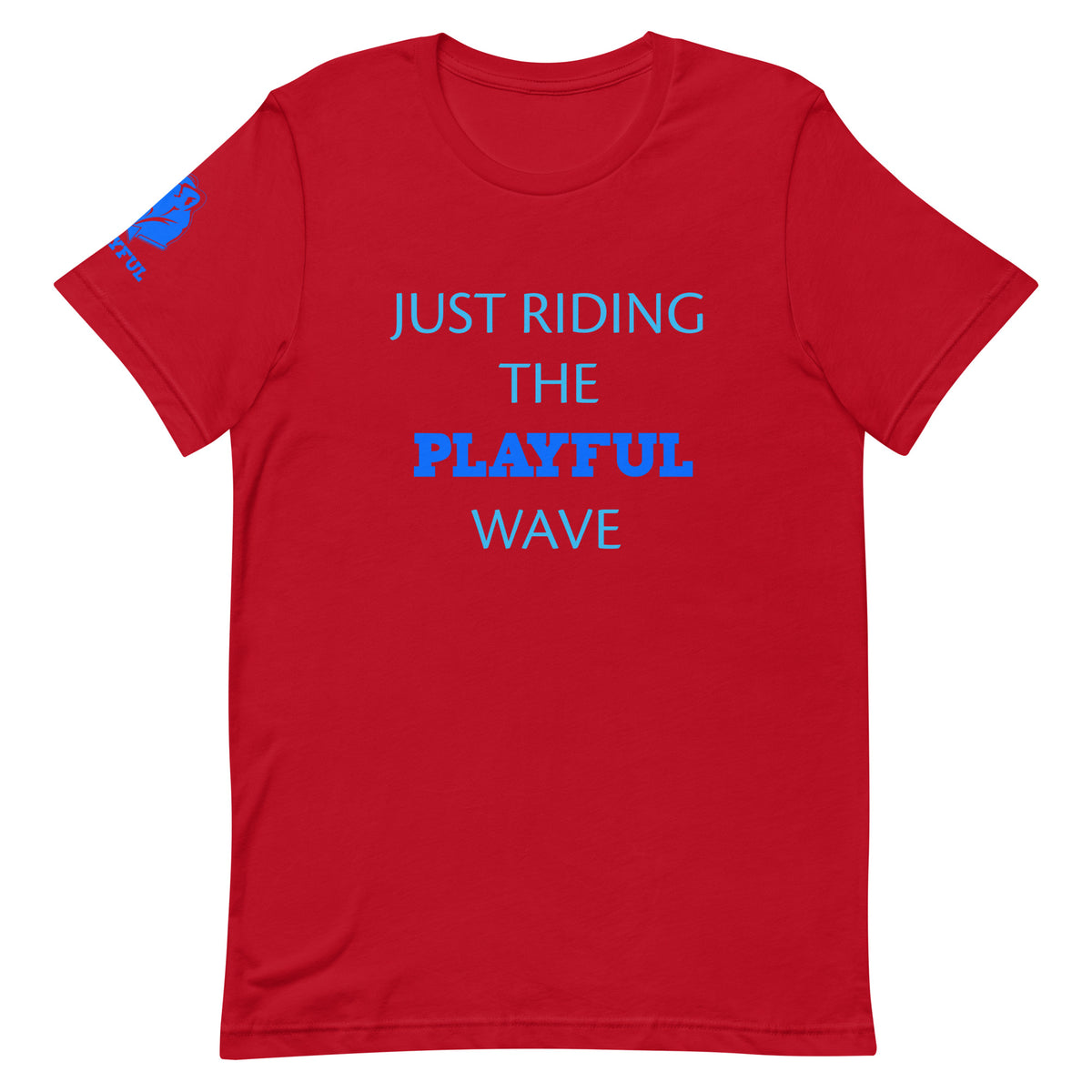 Just Riding The Playful Wave (Unisex) Tee