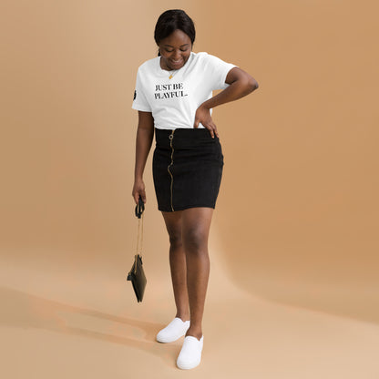 Just Be Playful. (Unisex) T-Shirt