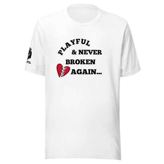 Playful & Never Broken Again... (Unisex) T-Shirt