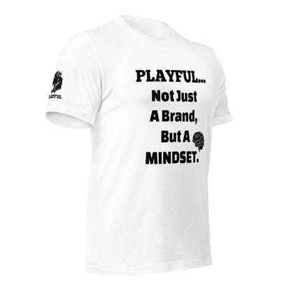 Playful... Not Just A Brand, But A Mindset (Unisex) T-Shirt