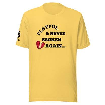 Playful & Never Broken Again... (Unisex) T-Shirt